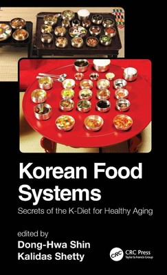 Korean Food Systems: Secrets of the K-Diet for Healthy Aging by Dong-Hwa Shin (E