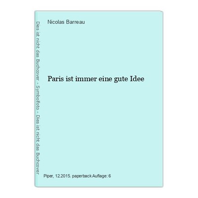 Paris ist immer eine gute Idee Barreau, Nicolas: