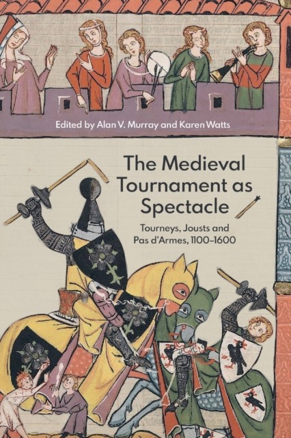 The Medieval Tournament as Spectacle (Paperback Book)