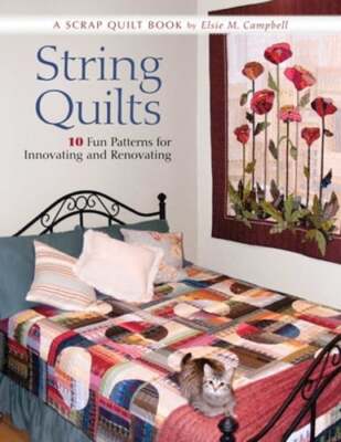 String Quilts: 10 Fun Patterns for Innovating and Renovating by Elsie M Campbell