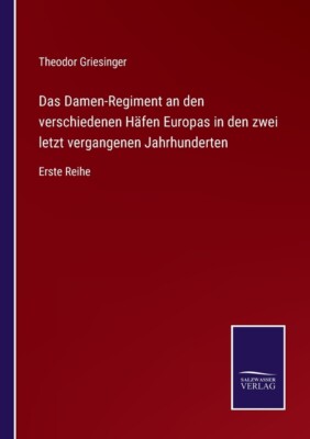 Das Damen-Regiment An Den Verschiedenen H?Fen Europas In Den Zwei Letzt Ver...