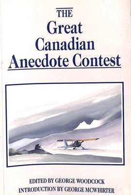 The Great Canadian Anecdote Contest by E Woodcock