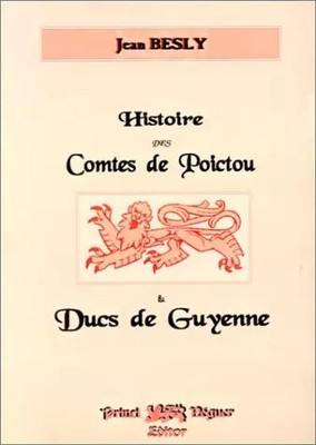 Geschichte der Grafen von Poictou und Herzöge von Guyenne, Jean Besly