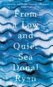 From a Low and Quiet Sea | Donal Ryan | englisch