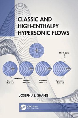 Classic and High-Enthalpy Hypersonic Flows by Joseph J.S. Shang Hardcover Book