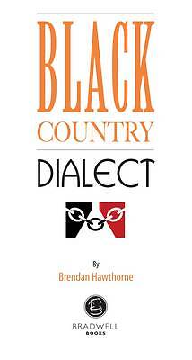 Black Country Dialect: A Selection of Words and Anecdotes from the Black...