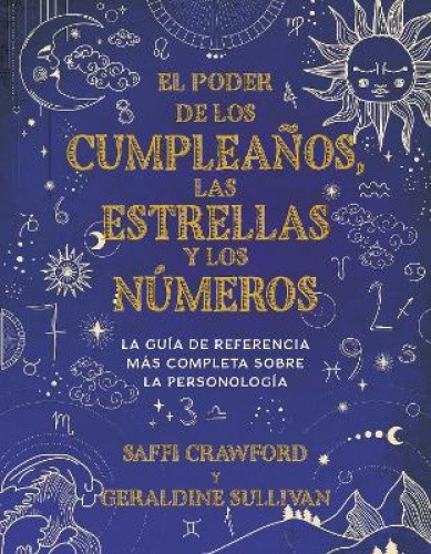El Poder de Los Cumpleaños, Las Estrellas Y Los Números: La Guía de Referencia