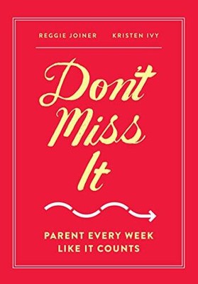 Don't Miss It: Parent Every Week Like It Counts - Paperback - GOOD
