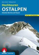 Hochtouren Ostalpen 101 Fels- und Eistouren zwischen Bernina und Tauern Schmitt,