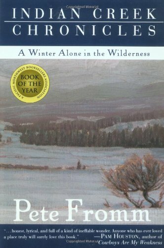 Indian Creek Chronicles A Winter Alone In The Wilderness By Pete Fromm 1994 Trade Paperback Reprint Revised Edition For Sale Online Ebay