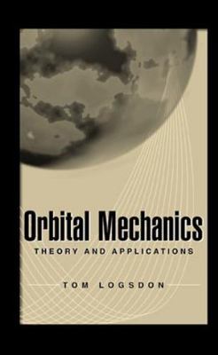 Orbital Mechanics: Theory and Applications by 