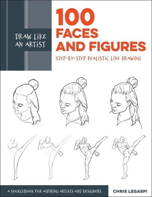 Draw Like an Artist: 100 Faces and Figures: Step-by-Step Realistic Line Drawing 