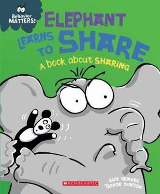 Elephant Learns to Share : A Book about Sharing Paperback Sue Gra