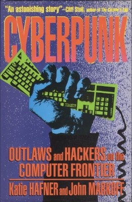 Cyberpunk: Outlaws and Hackers on the Computer Front by Markoff, John 1872180949