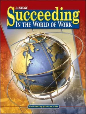 Succeeding in the World of Work, Student Edition by McGraw Hill