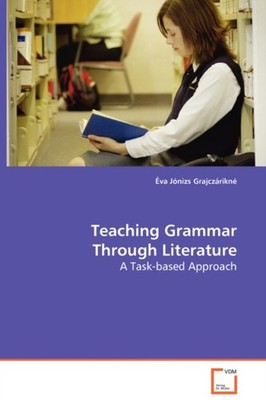 Grajczrikn - Teaching Grammar Through Literature - A Task-based Appr - X555z