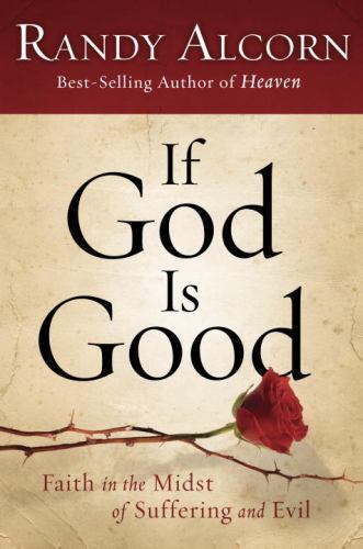 If God Is Good: Faith in the Midst of Suffe- paperback, Randy Alcorn, 1601425791