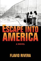 Flavio Rivera | Escape Into America | Taschenbuch | Englisch (2006) | Iuniverse