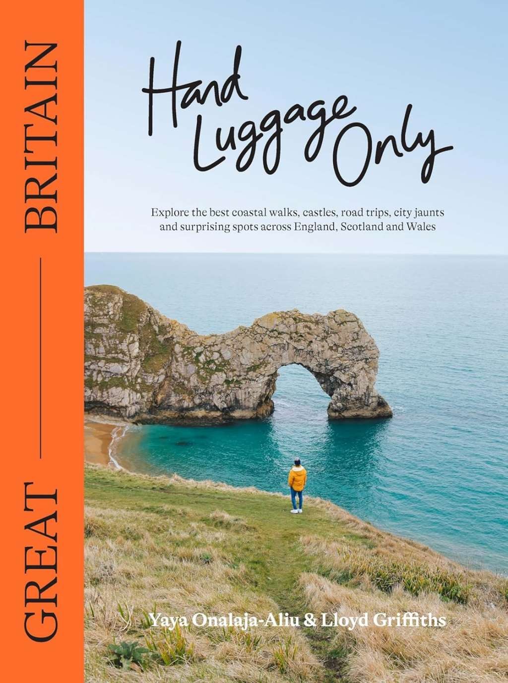 Hand Luggage Only: Great Britain: Explore the Best Coastal Walks, Castles, Road