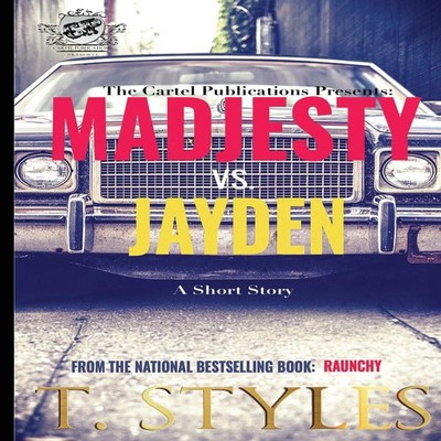 Madjesty vs. Jayden (The Cartel Publications Presents) T. Styles