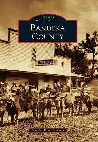 Frontier Times Museum Bandera County Paperback Images of America History Book