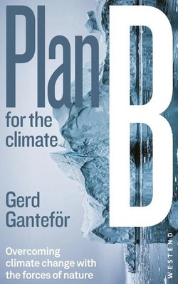 Plan B for the climate | Overcoming climate change with the forces of nature