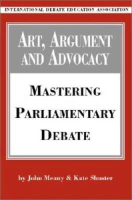 Art, Argument, and Advocacy: Mastering Parliamentary Debate - Paperback - GOOD