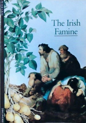 Discoveries: Irish Famine (DISCOVERIES (ABRAMS)) Gray, Peter: