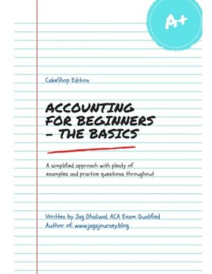 Accounting for Beginners - The Basics..., Dhaliwal, Jag