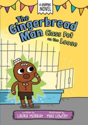 The Gingerbread Man: Class Pet on the Loose: A Graphic Novel by Laura Murray