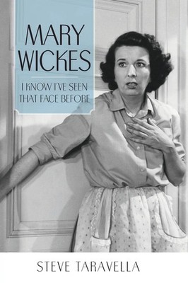 Mary Wickes I Know I've Seen That Face Before Steve Taravella Taschenbuch 2016