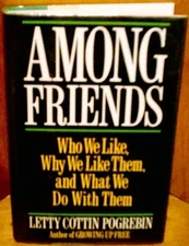 AMONG FRIENDS: WHO WE LIKE, WHY WE LIKE THEM, AND WHAT WE By Letty Cottin Mint