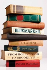 Bookmarked : Reading My Way from Hollywood to Brooklyn Wendy W. F