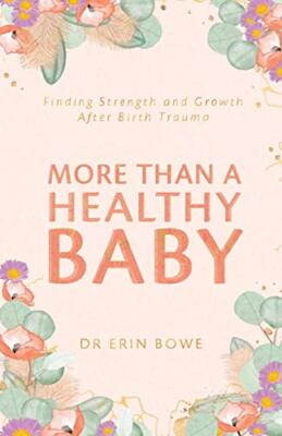 More Than a Healthy Baby: Finding Strength and Growth After Birth Trauma Dr E...