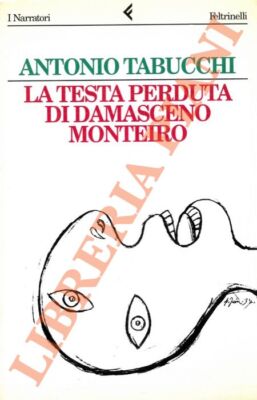 Antonio Tabucchi -  La testa perduta di Damasceno Monteiro.