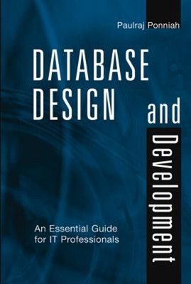 Database Design and Development : An Essential Guide for IT Profe
