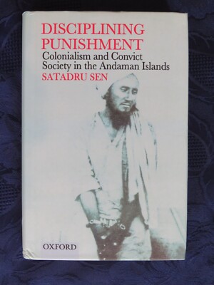 Disciplining Punishment: Colonialism and Convict Society in the Andaman Islands