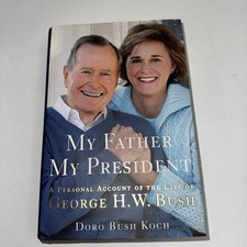 My Father My President George HW Bush Biography Doro Bush Koch 1st Ed HC Signed