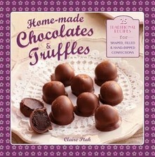 Home-Made Chocolates & Truffles: 25 Traditional Recipes for Shaped, Filled & Han