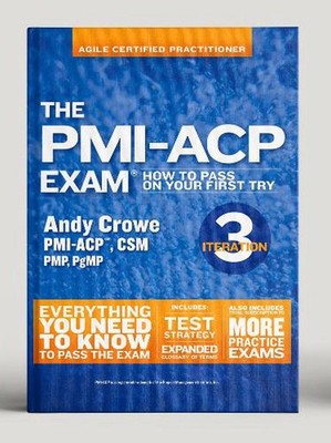 The PMI-ACP Exam: How To Pass On Your First Try, Iteration 3 by Andy Crowe (Engl