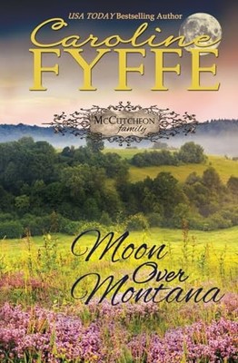 Moon Over Montana Caroline Fyffe New Book 9780989702577