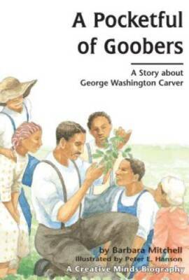 A Pocketful of Goobers: A Story about George Washington Carver (Creative  - GOOD