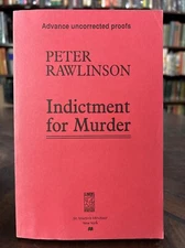 Indictment for Murder By Peter Rawlinson First Edition Uncorrected Proof. 6-6
