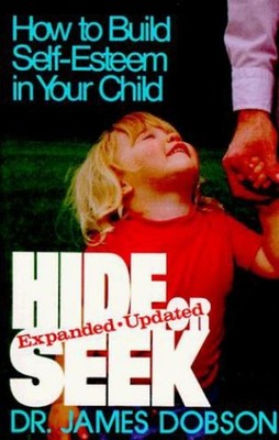 Hide or Seek : How to Build Self-Esteem in Your Child Paperback J
