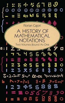 A History of Mathematical Notations..., Cajori, Florian