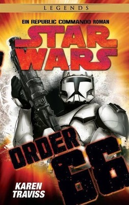 Star Wars Republic Commando: Order 66 (Neuausgabe): Ein Klonkriegsroman Ein Klon