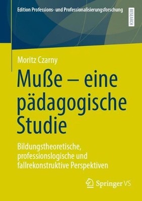 Mue eine pdagogische Studie: Bildungstheoretische, professionslogische und fallr