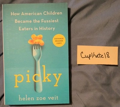 Picky How American Children Became the Fussiest Helen Zoe Veit NEW ARC Paperback