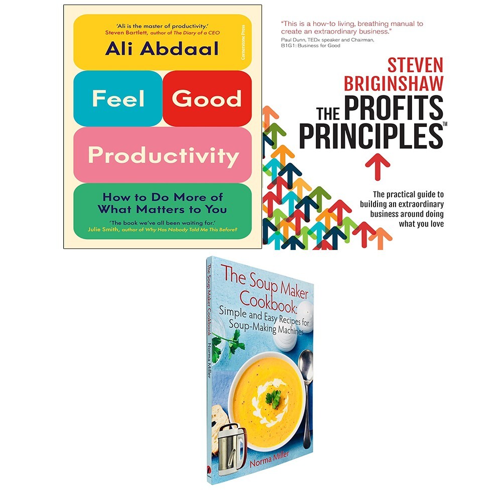 Feel-Good Productivity (HB), Soup Maker Cookbook,Profits Principles 3 Books Set