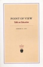 Point of View: Talks on Education by Levi, Edward H.